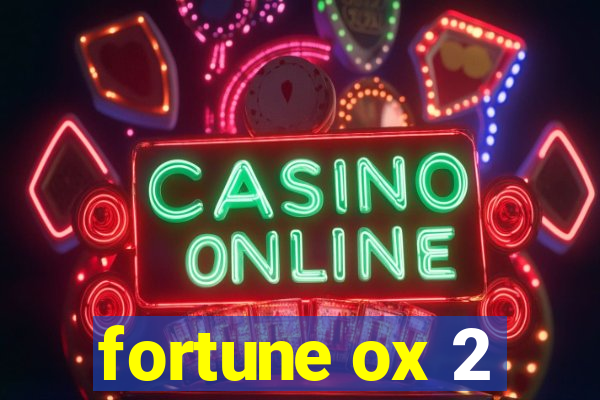 fortune ox 2